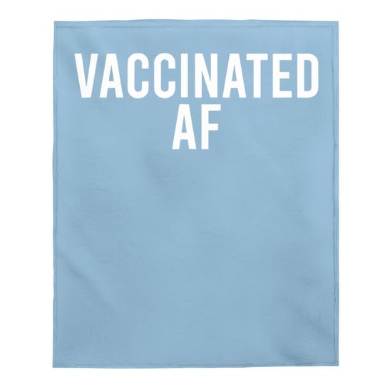 Vaccinated Af Pro Vax Humor Graphic Baby Blanket