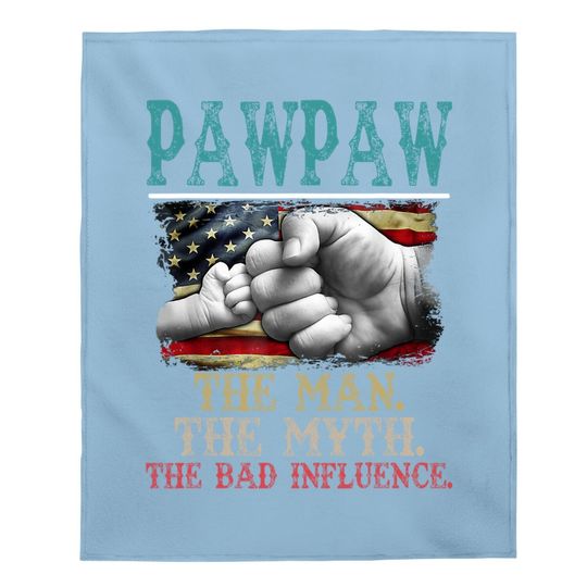 Pawpaw The Man The Myth The Bad Influence American Flag Baby Blanket