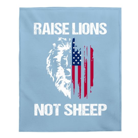 Raise Lions Not Sheep American Flag Meaningful Lovely Present Baby Blanket
