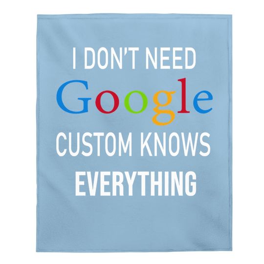 I Don't Need Google, Custom Knows Everything Baby Blanket | Custom Husband, Wife, Knows, Daughter, Son. Baby Blanket