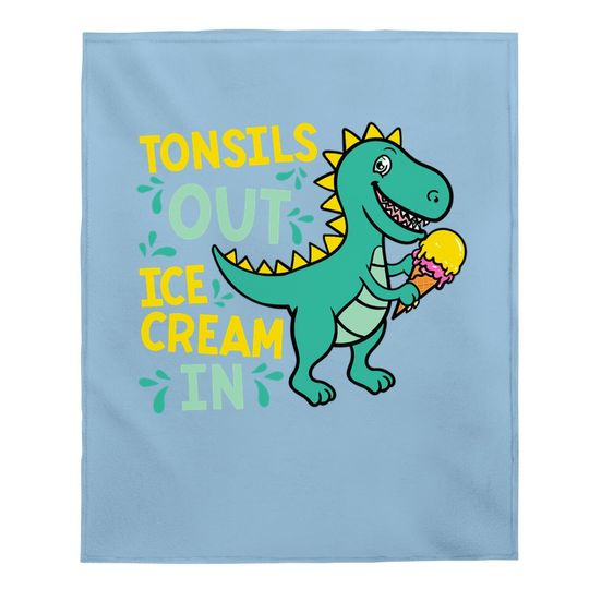Tonsils Out Ice Cream In Dino Tonsillectomy Tonsil Removal Baby Blanket