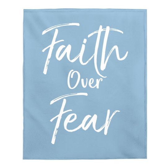 Cute Christian Worship Gift For Faith Over Fear Baby Blanket