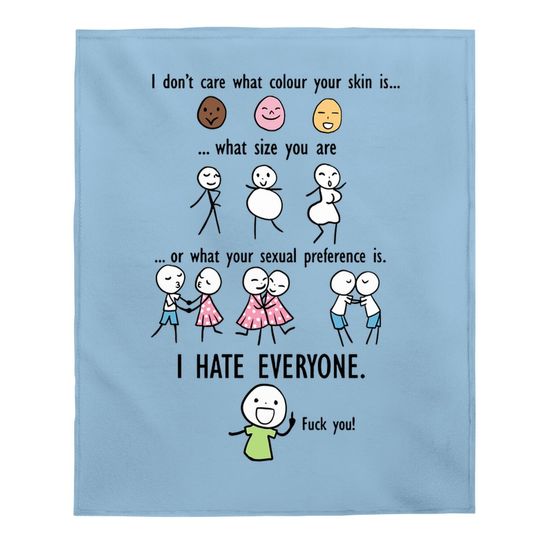 I Don't Care What Colour Your Skin What Size You Are Baby Blanket