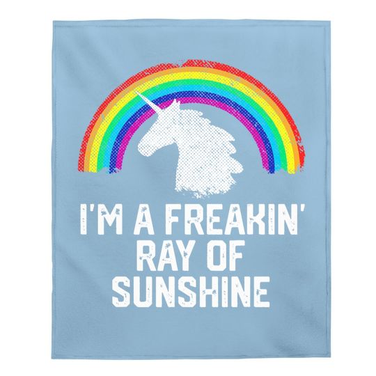 I'm A Freakin Ray Of Sunshine Rainbow Unicorn Girls Baby Blanket