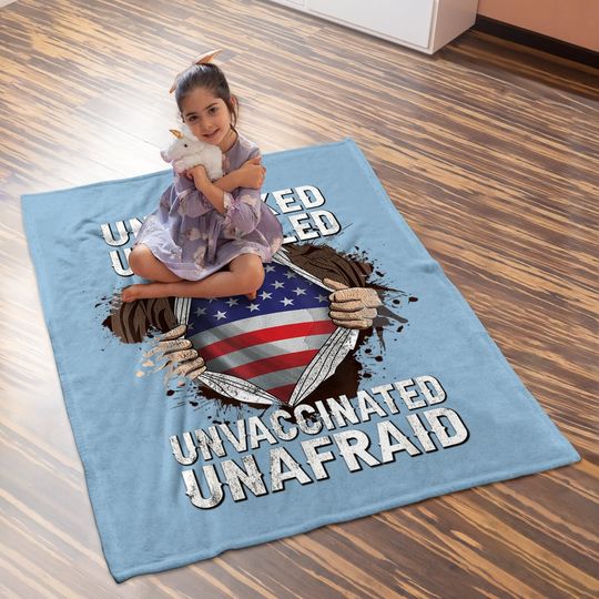 Fathers Day Gift Unmasked Unmuzzled Unvaccinated Unafraid Baby Blanket