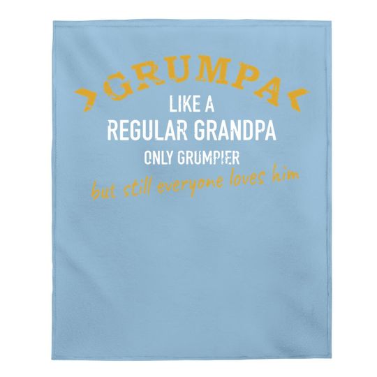 Baby Blanket Grumpa Like A Regular Grandpa Only Grumpier But Still Everyone Loves Him