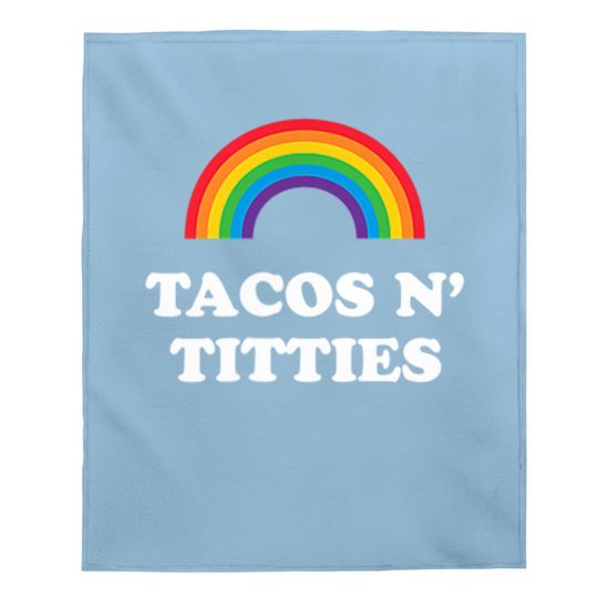 Tacos And Titties Funny Lgbt Gay Pride Gifts Lesbian Lgbtq Baby Blanket