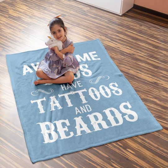 Awesome Dads Have Tattoos And Beards Baby Blanket Fathers Day