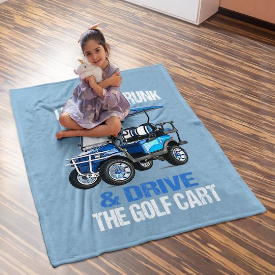 Let's Get Drunk And Drive The Golf Cart Funny Baby Blanket