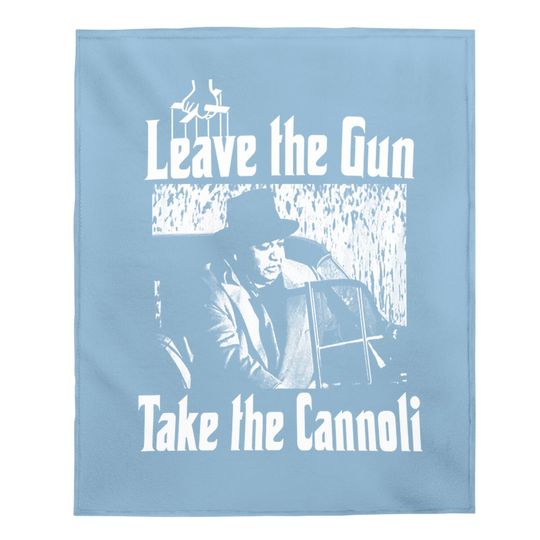 The Godfather Clemenza Leave The Gun Take The Cannoli Baby Blanket