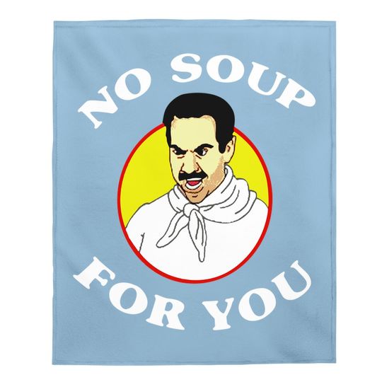 Seinfeld No Soup For You Seinfeld The Soup Baby Blanket
