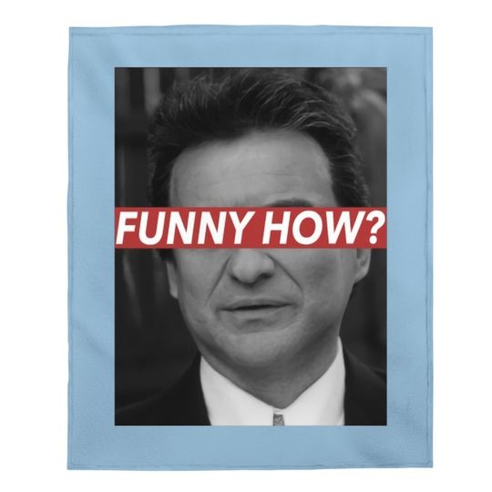 Goodfellas Joe Pesci Funny How  baby Blanket
