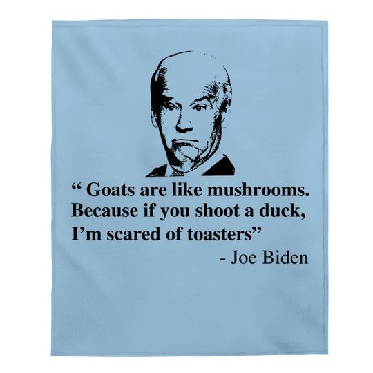 Goats Are Like Mushrooms Funny Joe Biden Quote Baby Blanket