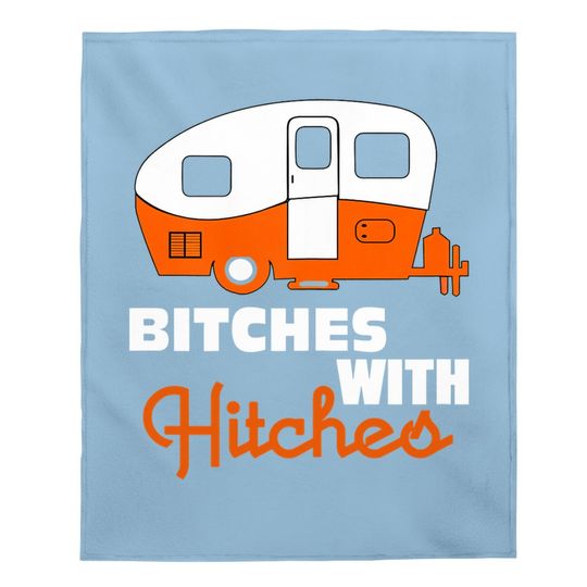 Funny Camping Baby Blanket Bitches With Hitches