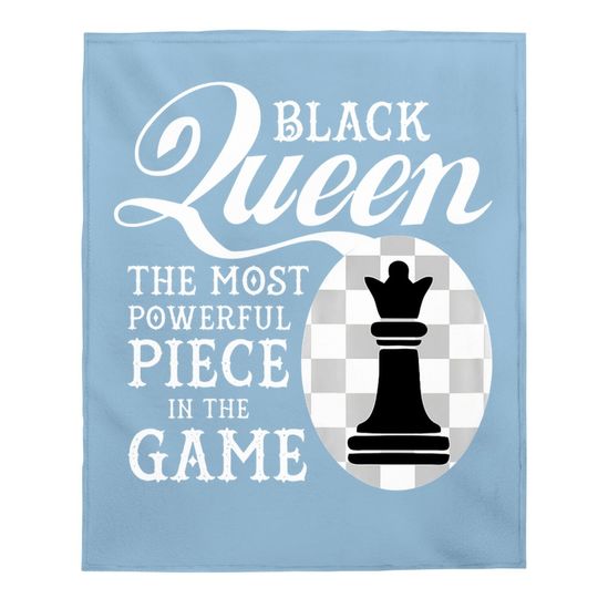 Black Queen The Most Powerful Piece In The Game Baby Blanket