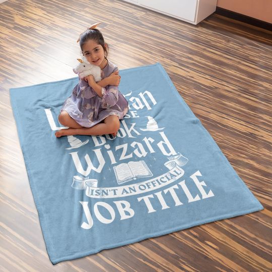 Librarian Bcs Book Wizard Isn't A Job Title - Library Baby Blanket