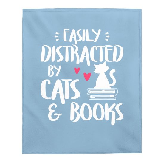 Easily Distracted By Cats And Books - Cat & Book Lover Baby Blanket