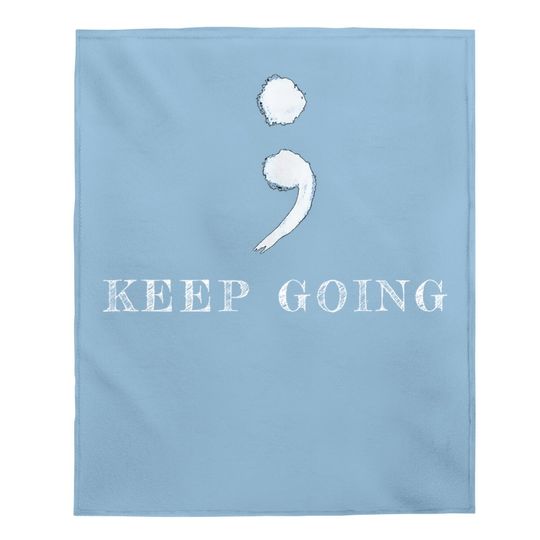 Semicolon Project, Keep Going, Mental Health Awareness Baby Blanket