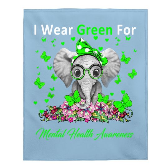 I Wear Green For Mental Health Awareness Elephant Gifts Baby Blanket