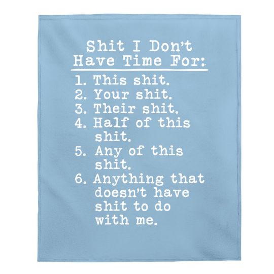 Baby Blanket Shit I Don't Have Time For Baby Blanket Funny Adult Humor Graphic Rude Baby Blanket Guys