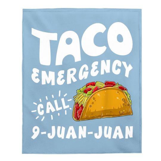 Taco Emergency Call 9 Juan Juan Baby Blanket Cinco De Mayo Baby Blanket