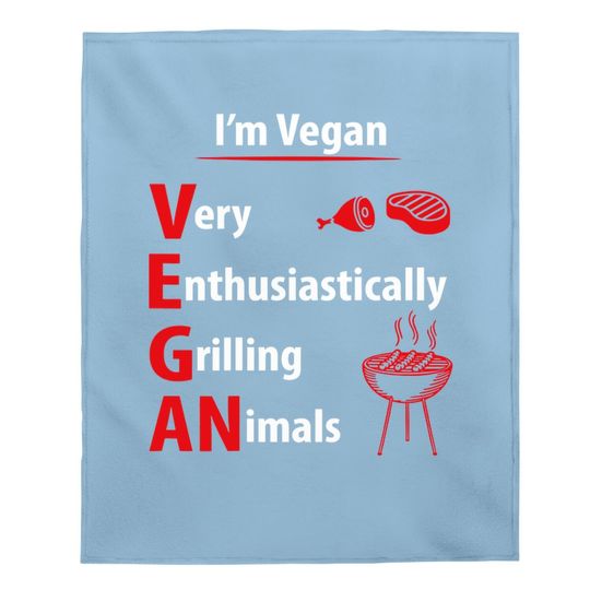 I'm Vegan Very Enthusiastically Grilling Animals Baby Blanket
