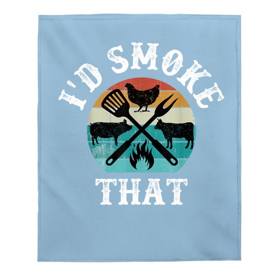 Funny Retro Grilling Bbq Smoker Chef Dad Gift-i'd Smoke That Baby Blanket