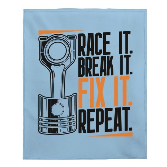 Race It Break It Fix It Repeat As A Racing Team Baby Blanket