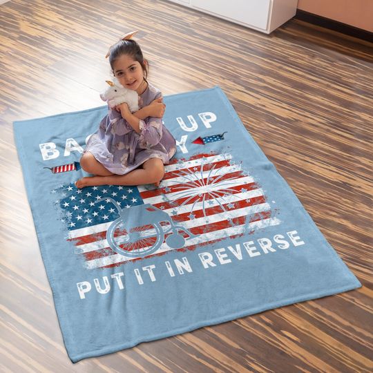 Back Up Terry Put It In Reverse Firework Funny 4th Of July Baby Blanket