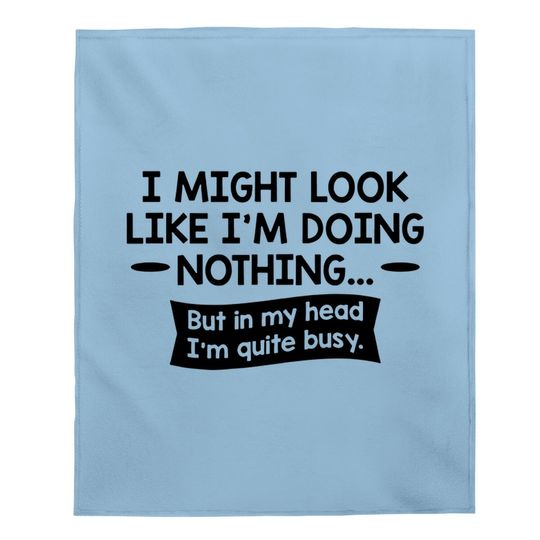 Look Like I'm Doing Nothing Graphic Novelty Sarcastic Funny Baby Blanket