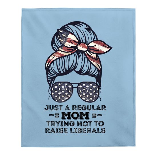 Just A Regular Mom Trying Not To Raise Liberals Republican Baby Blanket