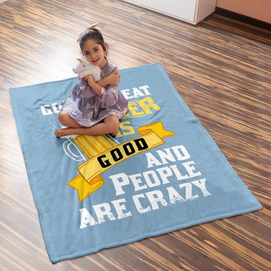 God Is Great Beer Is Good And People Are Crazy Gift Baby Blanket Baby Blanket