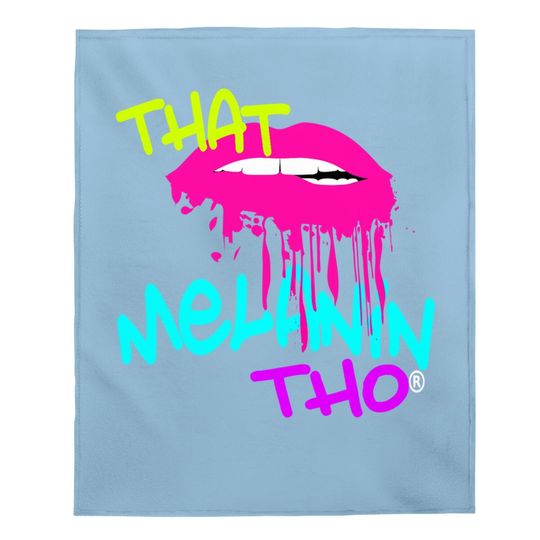 That Melanin Tho Dripping Kiss Biting Dripping Lips Baby Blanket