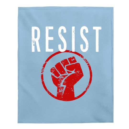 Resist Fist Be Part Of The Resistance Baby Blanket