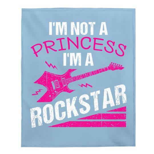 I'm Not A Princess, I'm A Rock Star Baby Blanket