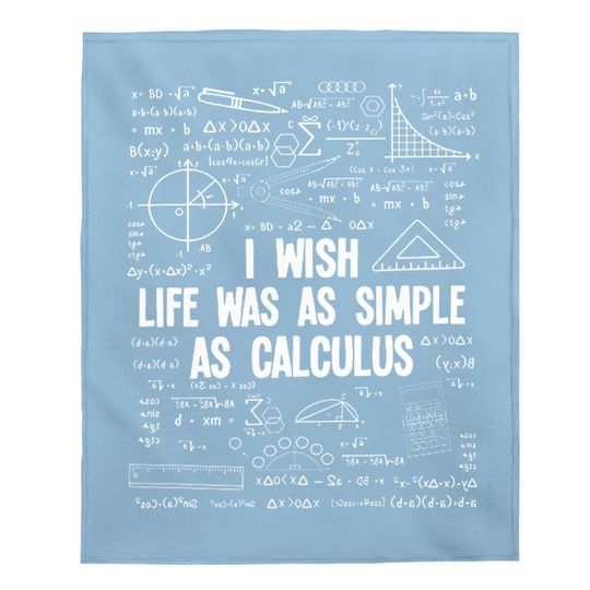 Math I Wish Life Was As Simple As Calculus Baby Blanket