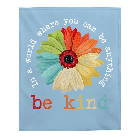 In A World Where You Can Be Anything Be Kind Baby Blanket
