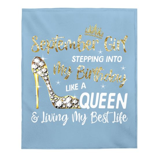 Discover September Girl Stepping Into My Birthday Like A Queen Bday Baby Blanket