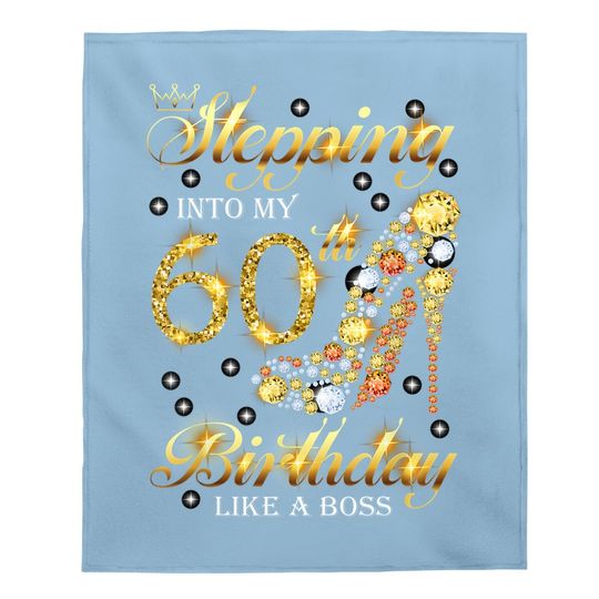 Stepping Into My 60 Birthday Like A Boss 60th B-day Party Baby Blanket