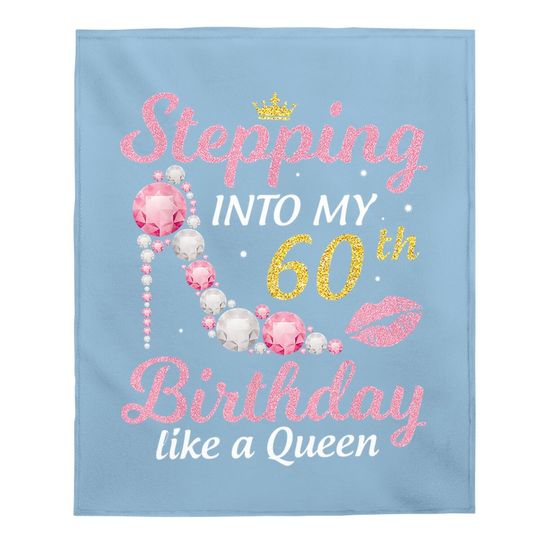 Stepping Into My 60th Birthday Like A Queen Happy To Me Mom Baby Blanket