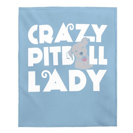 Pitbull Crazy Pitbull Lady Baby Blanket