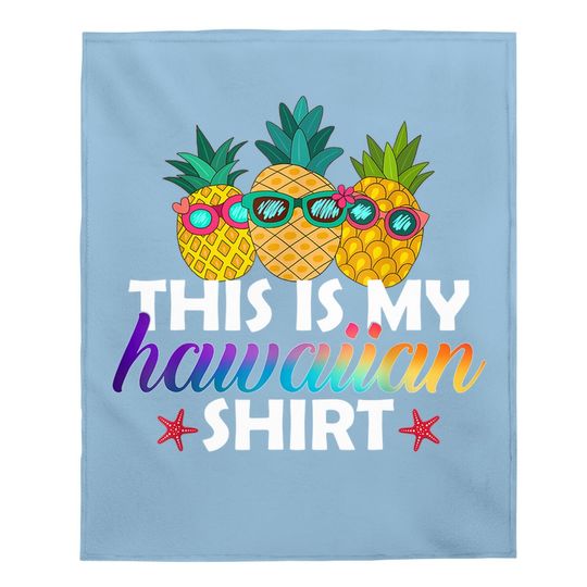 This Is My Hawaiian Baby Blanket Pineapples Baby Blanket