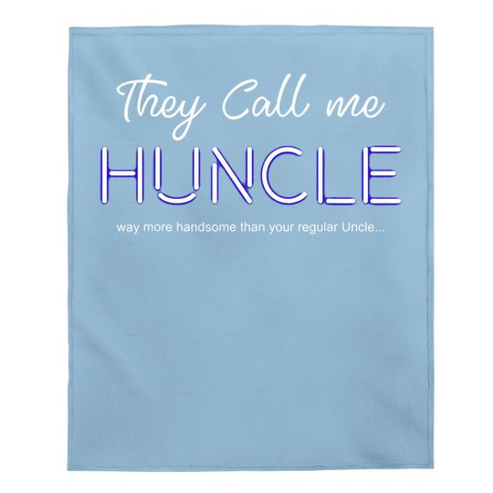 The Call Me Huncle Novelty Pun Hot Uncle Baby Blanket