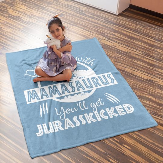 Dont Mess With Mamasaurus Youll Get Jurasskicked Baby Blanket