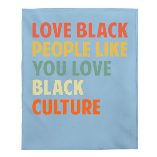 Black People Like You Love Black Culture Baby Blanket