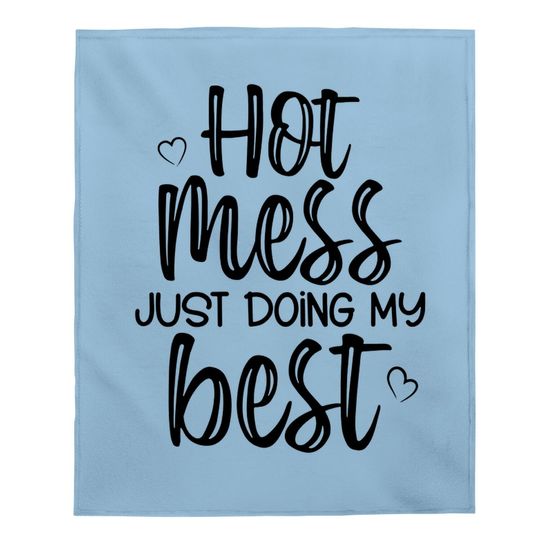 Hot Mess Just Doing My Best Baby Blanket