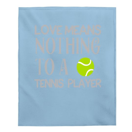 Love Means Nothing To A Tennis Player Baby Blanket