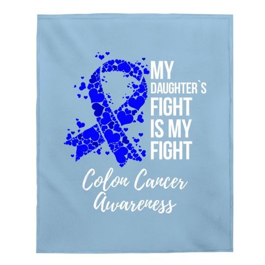 My Daughter Fight Is My Fight Colon Cancer Awareness Baby Blanket