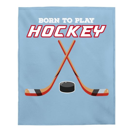 Born To Play Hockey Baby Blanket