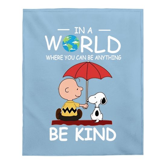 In A World Where You Can Be Anything Be Kind Brown And Snoopy Baby Blanket
